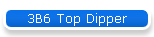 3B6 Top Dipper